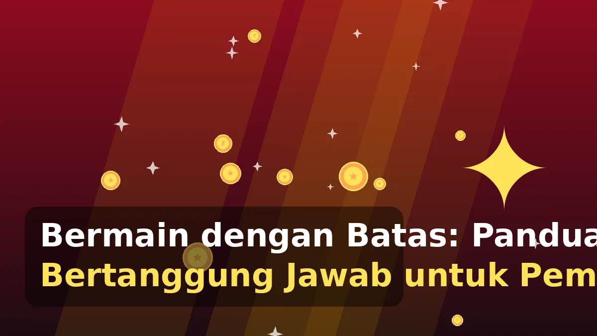 Bermain dengan Batas: Panduan Bertanggung Jawab untuk Pemain Indonesia